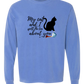 My Cat and I spill the tea about you - Comfort Colors - Heavyweight Long Sleeve Tee - Blues & Greens