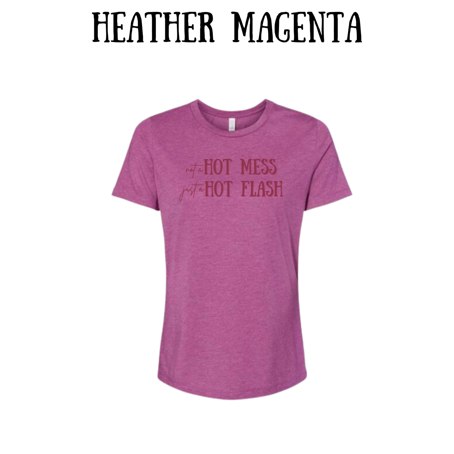not a hot mess just a hot flash - women's relaxed fit tee - assorted colors