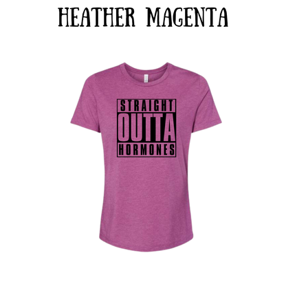 straight outta hormones - women's relaxed fit tee - assorted colors