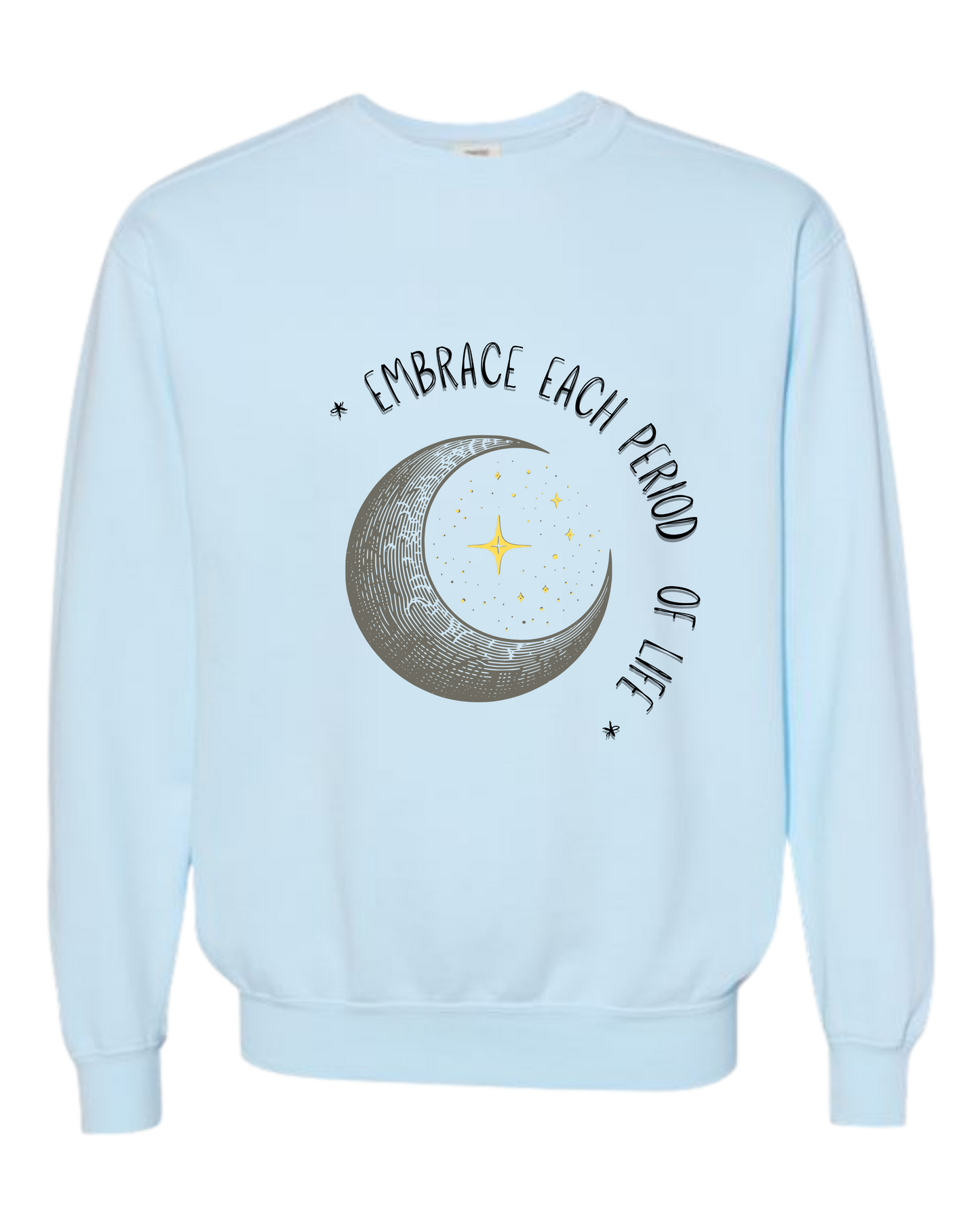 Embrace Each Period of Life - Comfort Colors - Sweatshirt - Blues