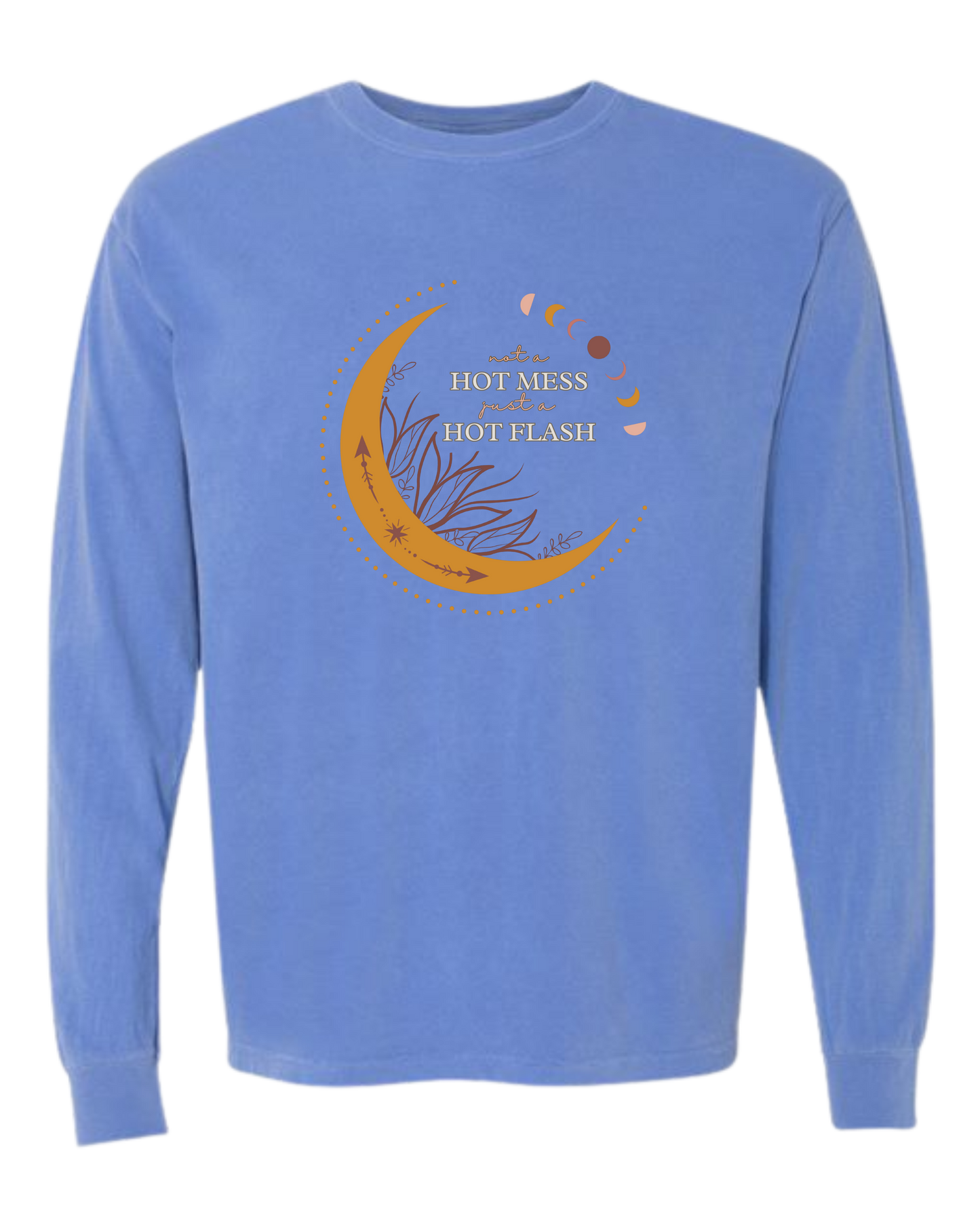 Not A Hot Mess Just A Hot Flash - Comfort Colors - Heavyweight Long Sleeve Tee - Blues & Greens