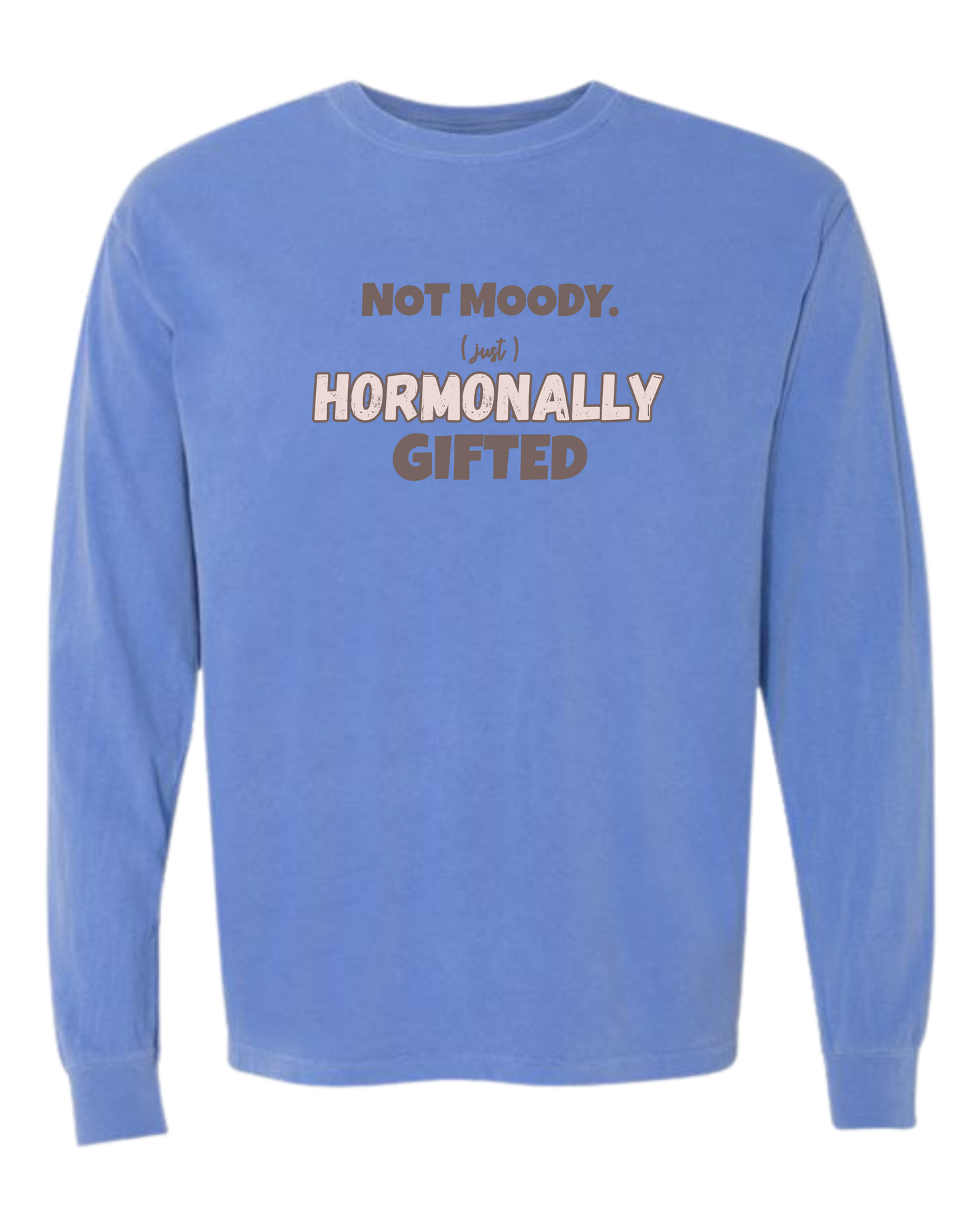 Not Moody. (just) Hormonally Gifted - Comfort Colors - Heavyweight Long Sleeve Tee - Blues & Greens