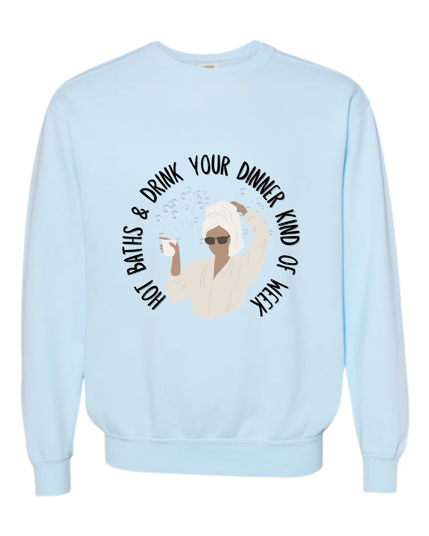 Hot Baths and Drink Your Dinner Kind of Week - Comfort Colors - Sweatshirt - Blues