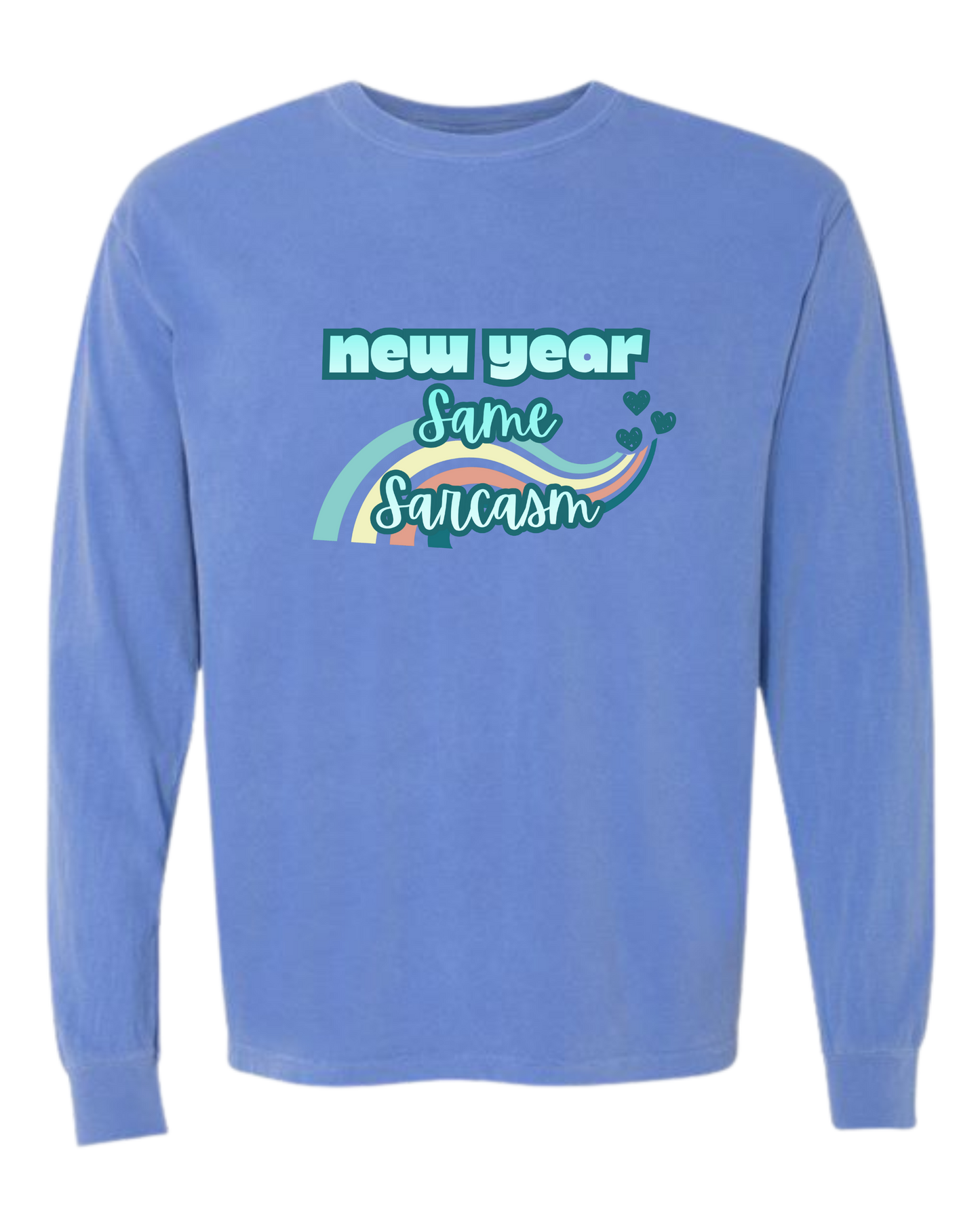 New Year Same Sarcasm - Comfort Colors - Heavyweight Long Sleeve Tee - Blues & Greens