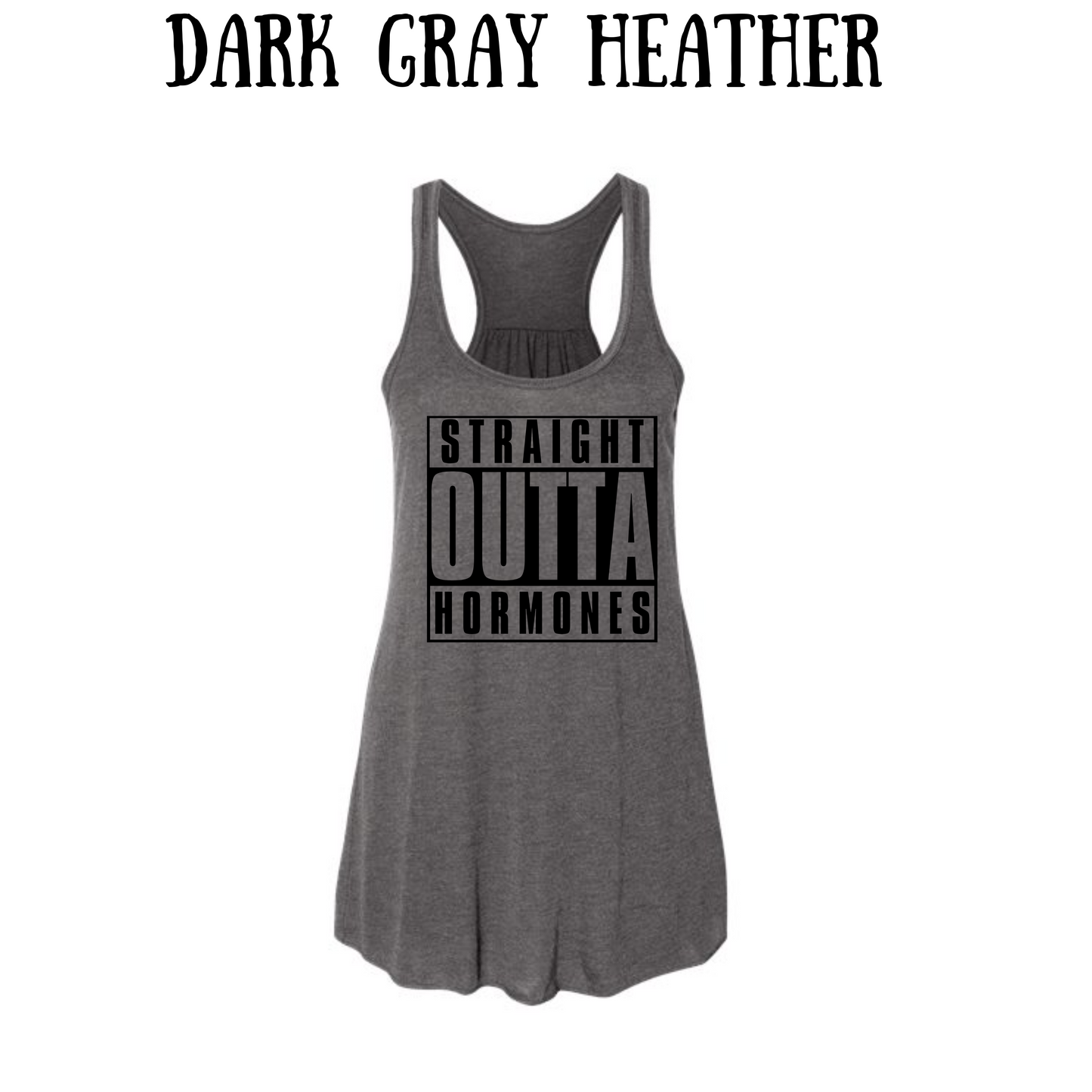 straight outta hormones - women's flowy racerback tank