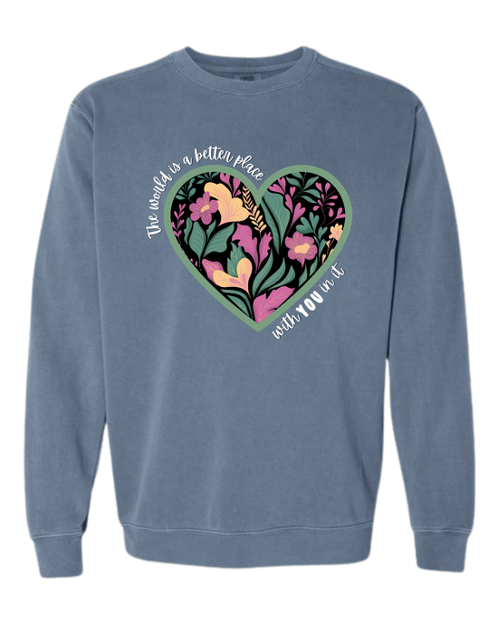 The World Is A Better Place With YOU In It - Comfort Colors - Sweatshirt - Blues