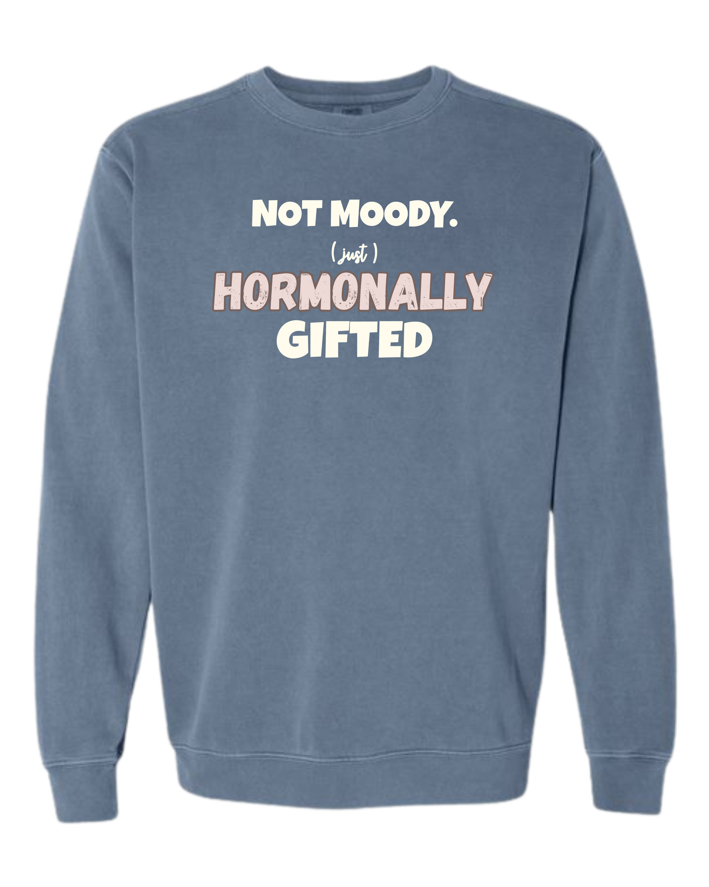 Not Moody. (just) Hormonally Gifted - Comfort Colors - Sweatshirt - Blues