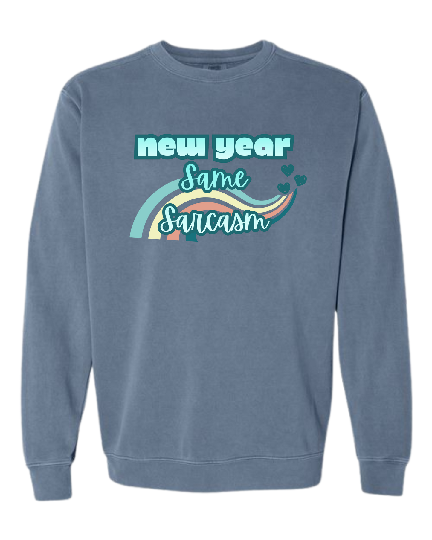 New Year Same Sarcasm - Comfort Colors - Sweatshirt - Blues