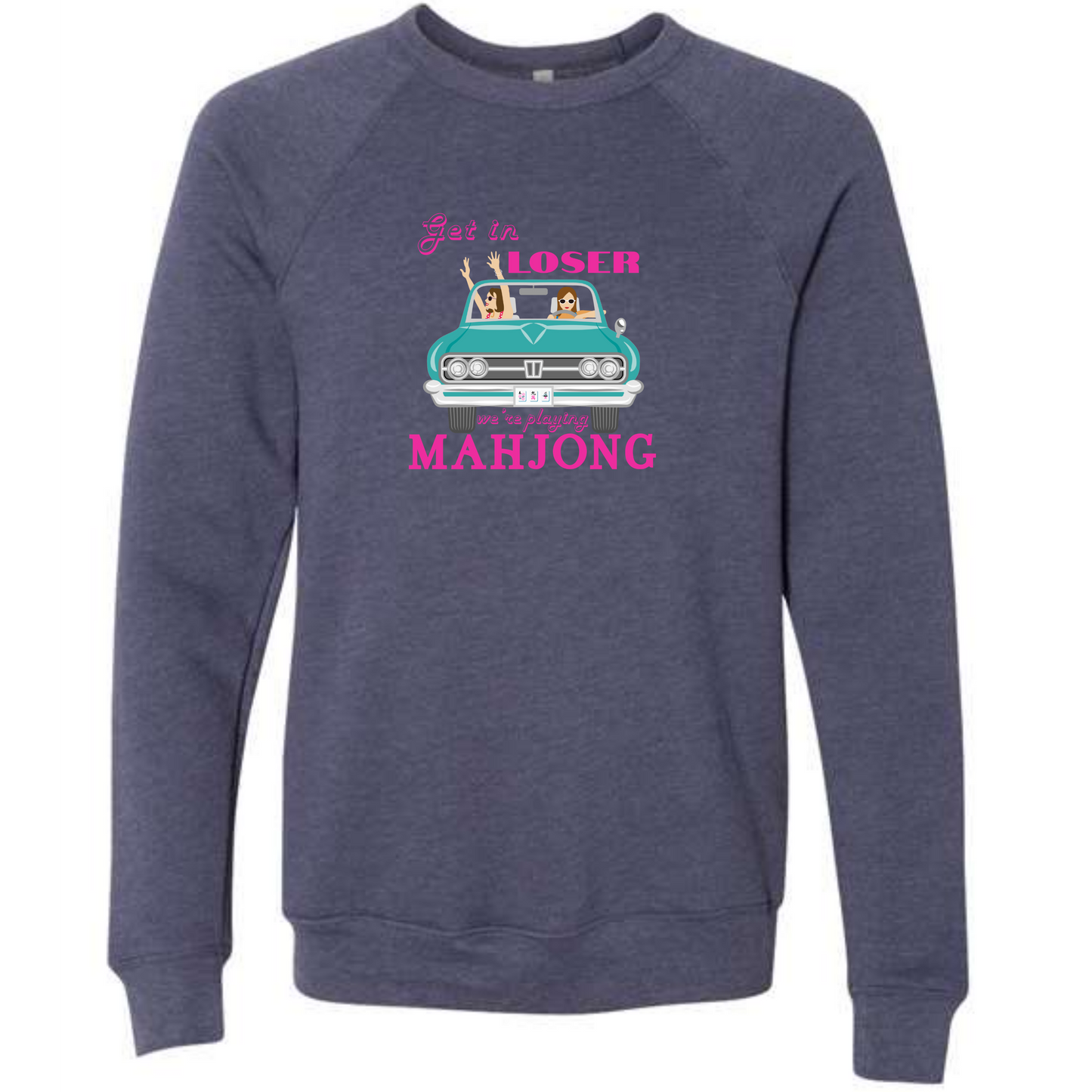 Get in Loser We're Playing Mahjong- Sponge Fleece Raglan Sweatshirt - Blues, Greens, Purple, and Black