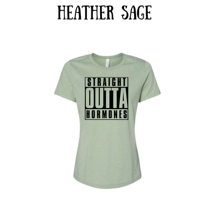 straight outta hormones - women's relaxed fit tee - assorted colors