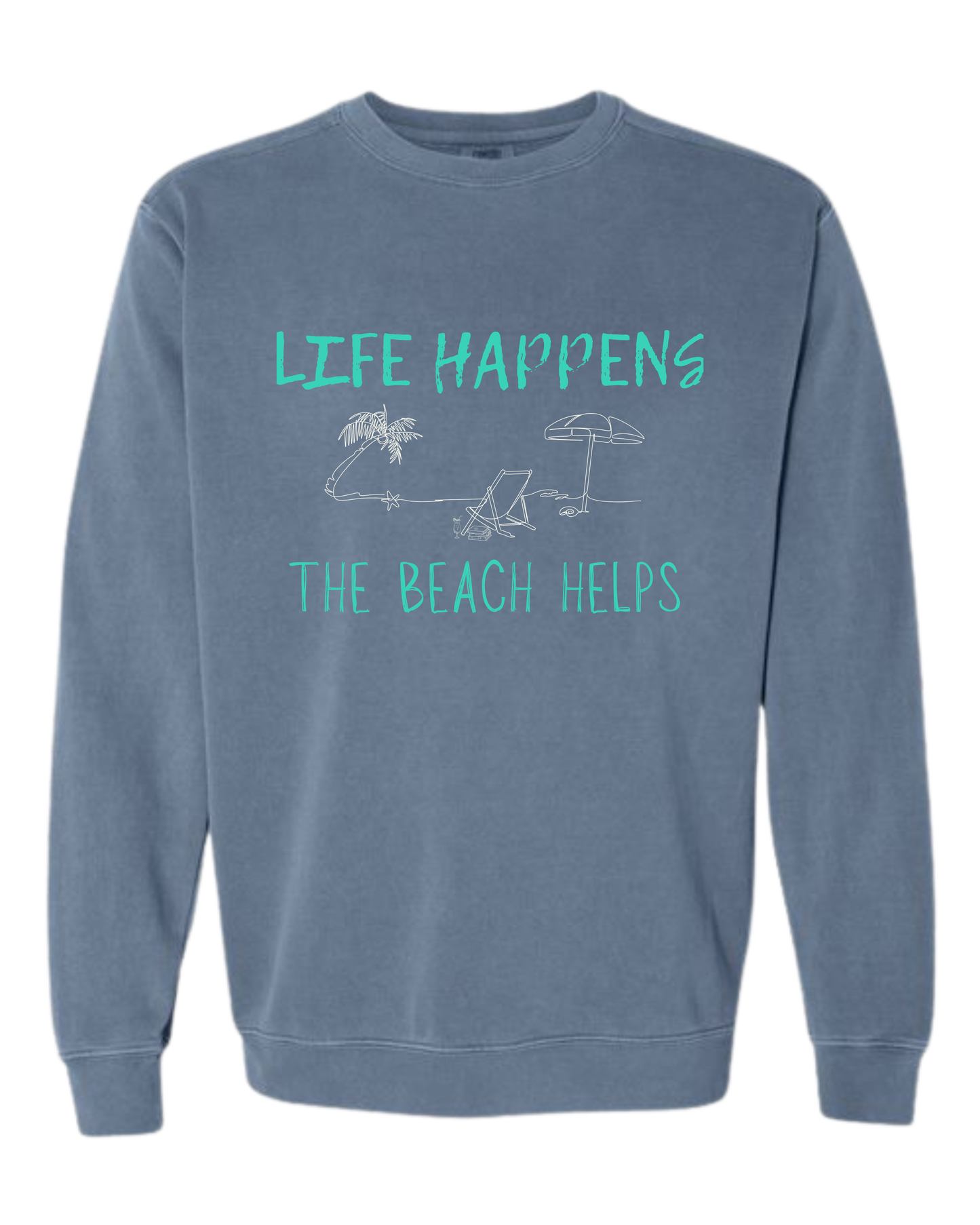 Life Happens The Beach Helps - Comfort Colors - Sweatshirt - Blues