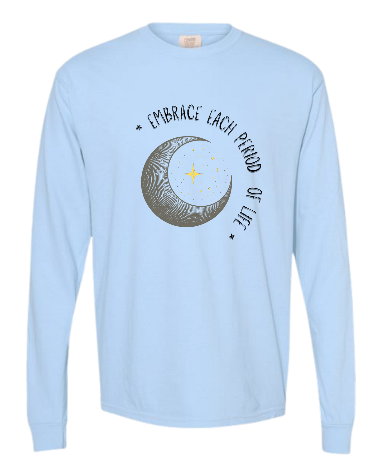 Embrace Each Period of Life - Comfort Colors - Heavyweight Long Sleeve Tee - Blues & Greens