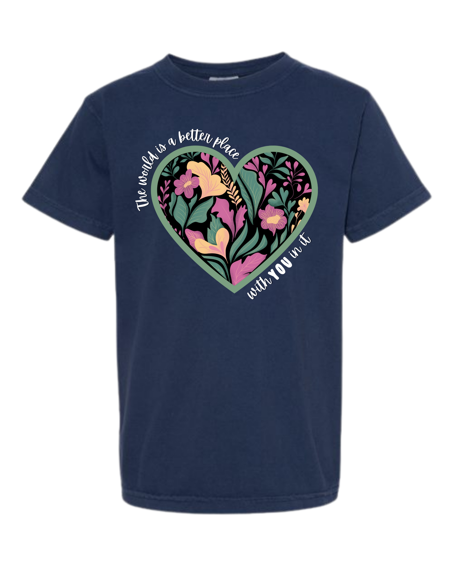 The World Is A Better Place With YOU In It - Comfort Colors - Heavyweight Youth Tee - Neutral Colors & Blues