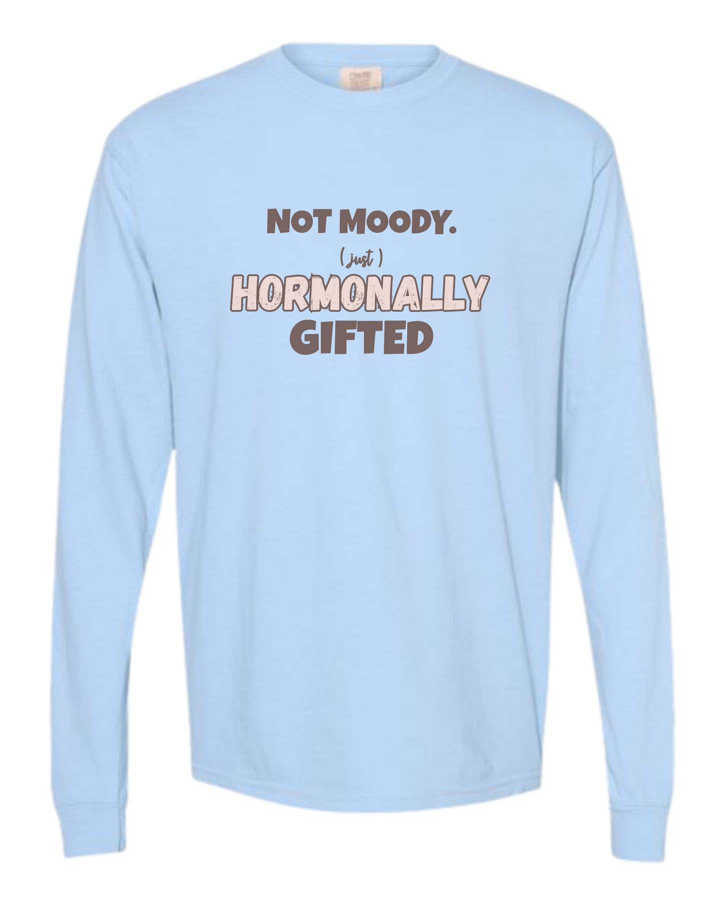 Not Moody. (just) Hormonally Gifted - Comfort Colors - Heavyweight Long Sleeve Tee - Blues & Greens