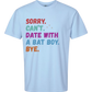 Sorry. Can't. Date With A Bat Boy. Bye. - Comfort Colors - Heavyweight Unisex Tee - Blues