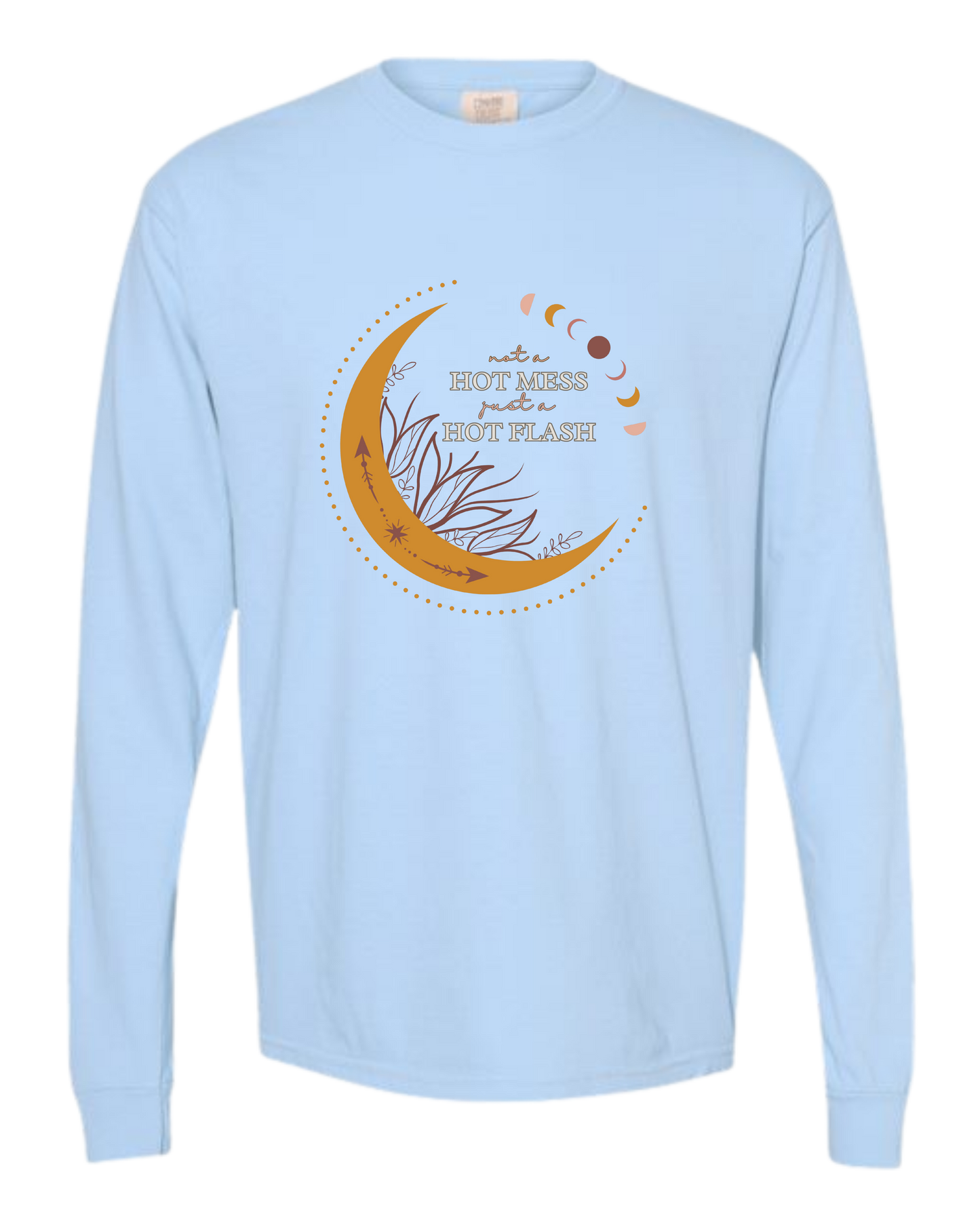 Not A Hot Mess Just A Hot Flash - Comfort Colors - Heavyweight Long Sleeve Tee - Blues & Greens