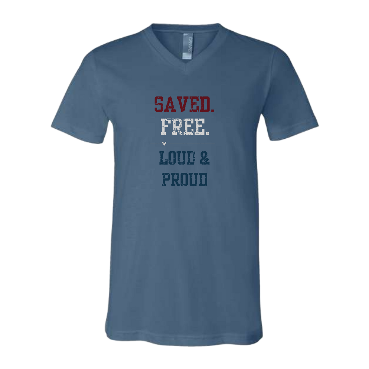Saved. Free. Loud & Proud - Bella+Canvas - Unisex V-Neck - Assorted Colors