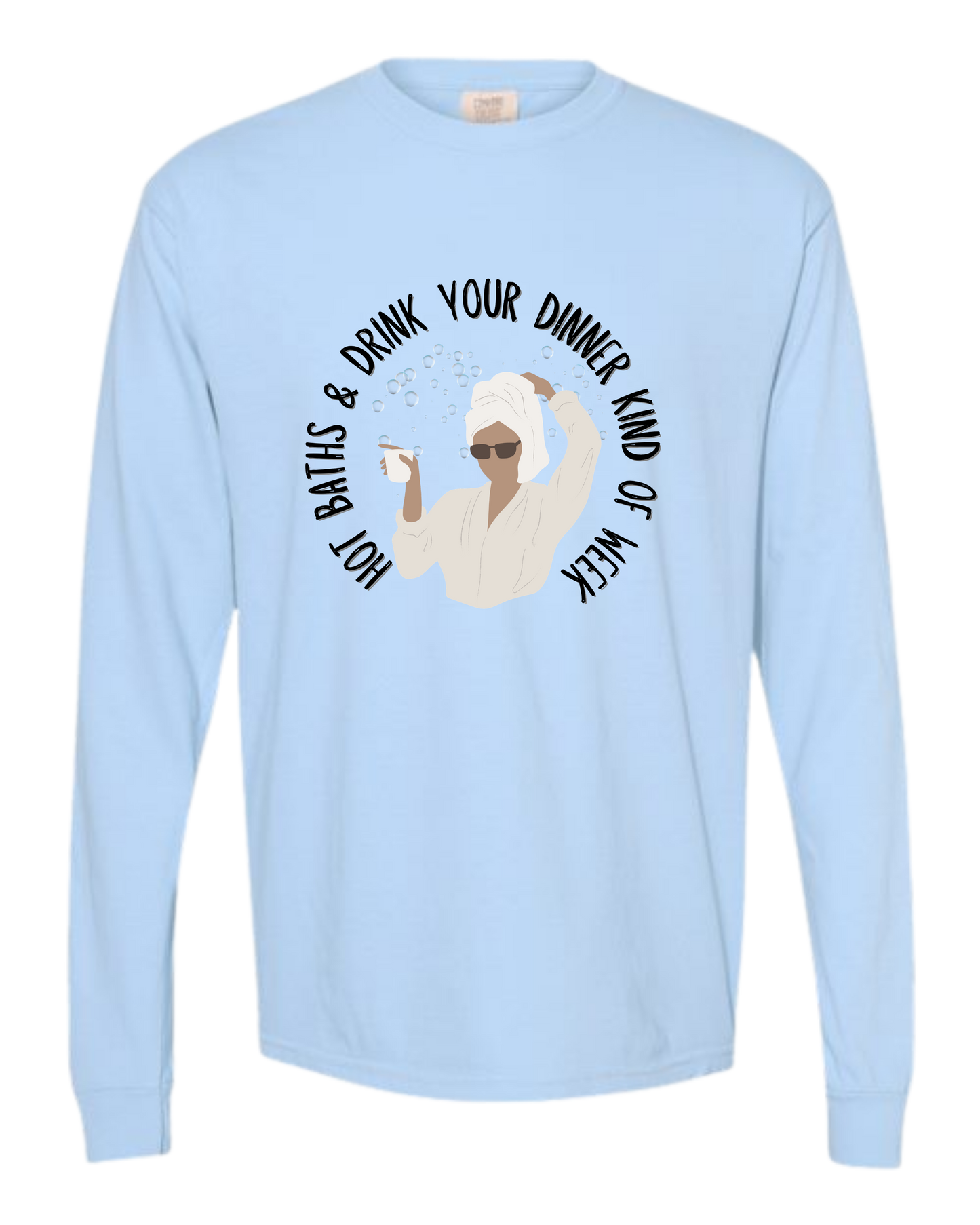 Hot Baths and Drink Your Dinner Kind of Week - Comfort Colors - Heavyweight Long Sleeve Tee - Blues & Greens