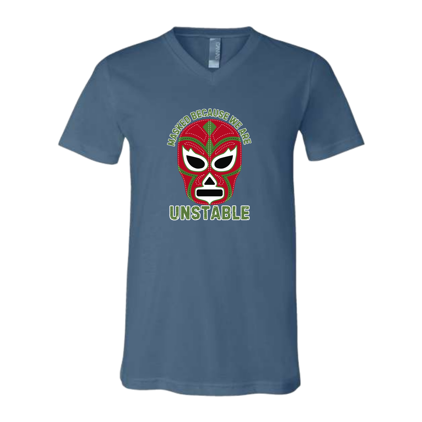 Masked Because We Are Unstable - Bella+Canvas - Unisex V-Neck - Assorted Colors