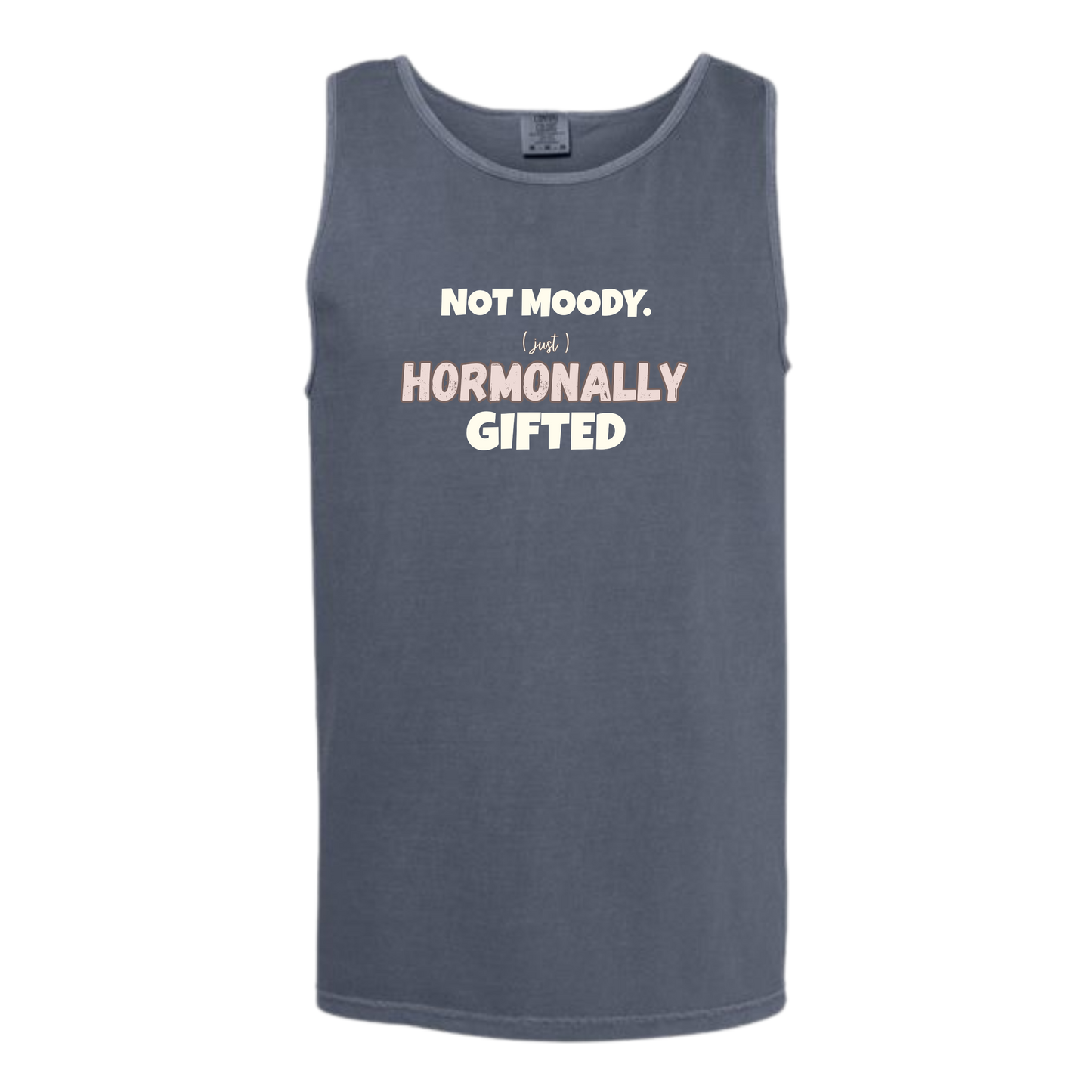 Not Moody. (just) Hormonally Gifted - Comfort Colors - Unisex Tank - Neutral Colors & Blues