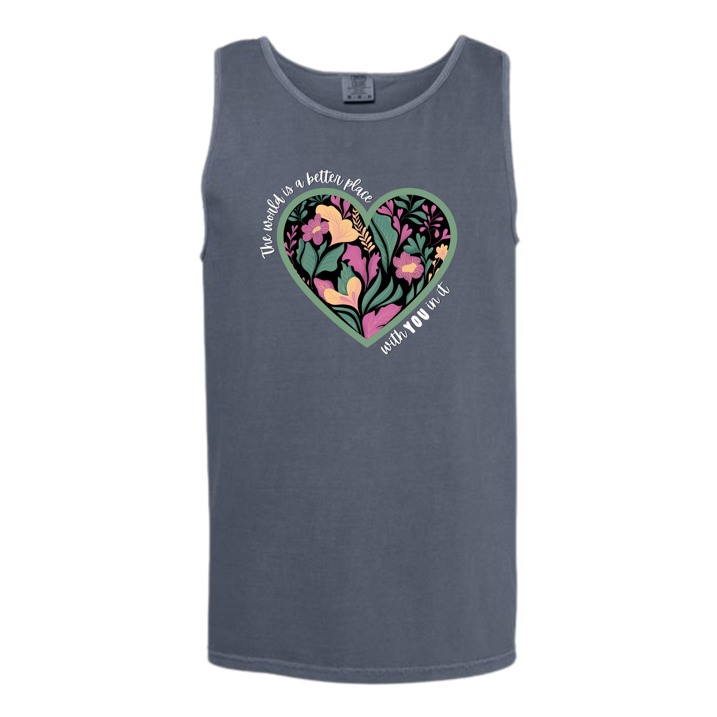 The World Is A Better Place With YOU In It - Comfort Colors - Unisex Tank - Neutral Colors & Blues