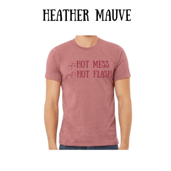 not a hot mess just a hot flash - unisex tee - pinks, purples, neutrals