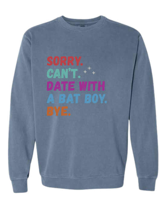 Sorry. Can't. Date With A Bat Boy. Bye. - Comfort Colors - Sweatshirt - Blues