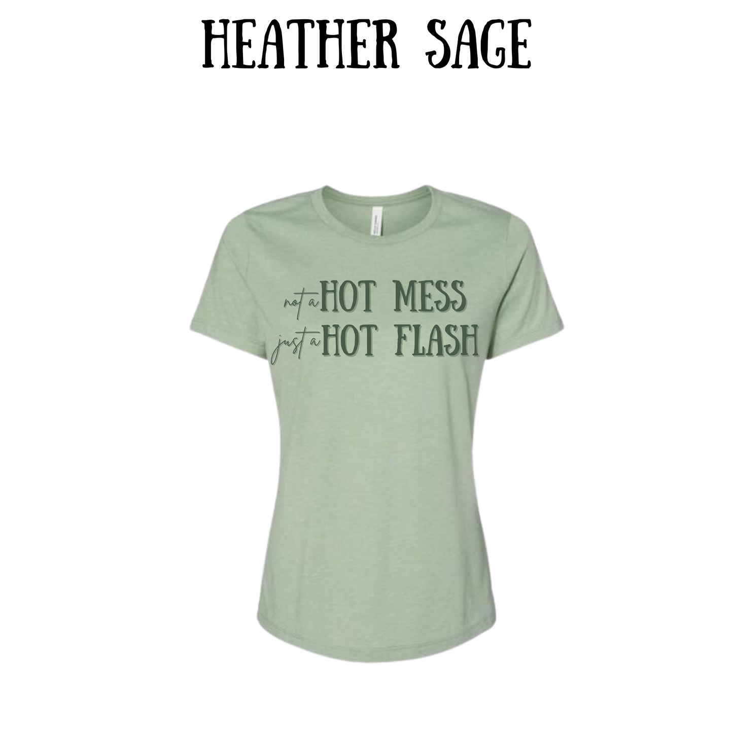 not a hot mess just a hot flash - women's relaxed fit tee - assorted colors