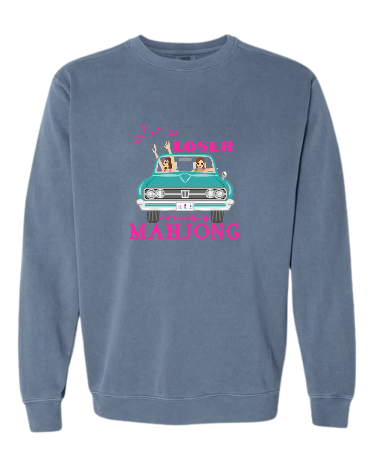 Get in Loser We're Playing Mahjong- Comfort Colors - Sweatshirt - Blues