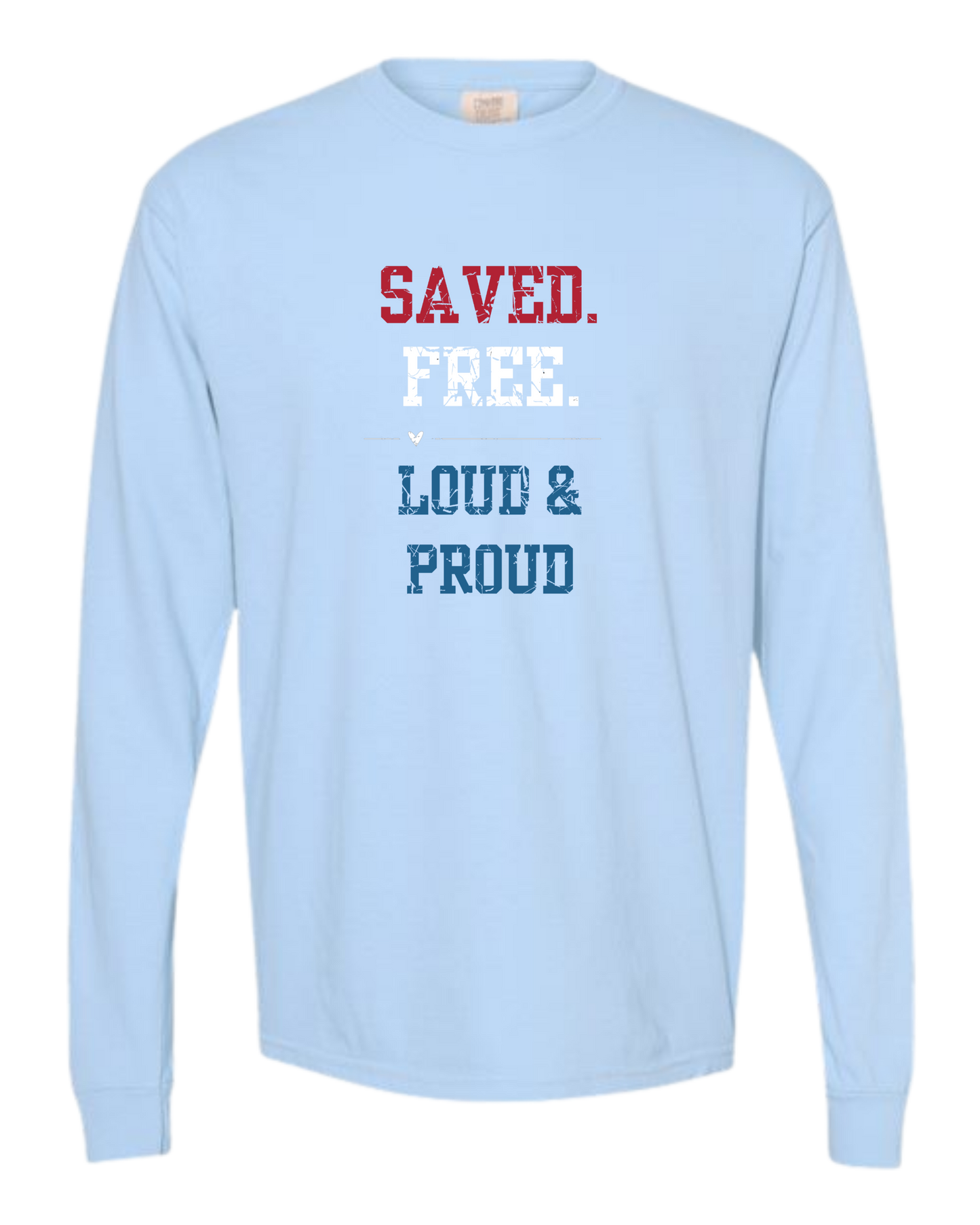Saved. Free. Loud & Proud - Comfort Colors - Heavyweight Long Sleeve Tee - Blues & Greens