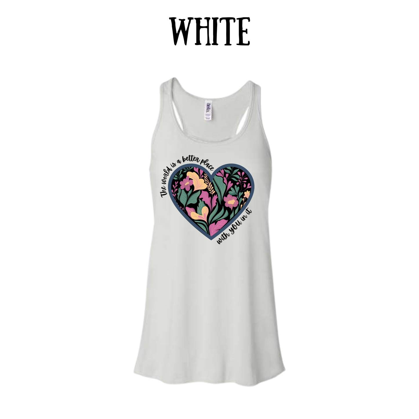 The World is a Better Place With YOU in it - Women's Flowy Racerback Tank