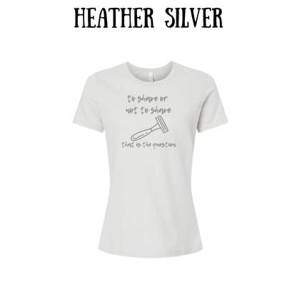 to shave or not to shave - women's relaxed fit tee - neutrals