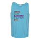 Sorry. Can't. Date With A Bat Boy. Bye. - Comfort Colors - Unisex Tank - Neutral Colors & Blues