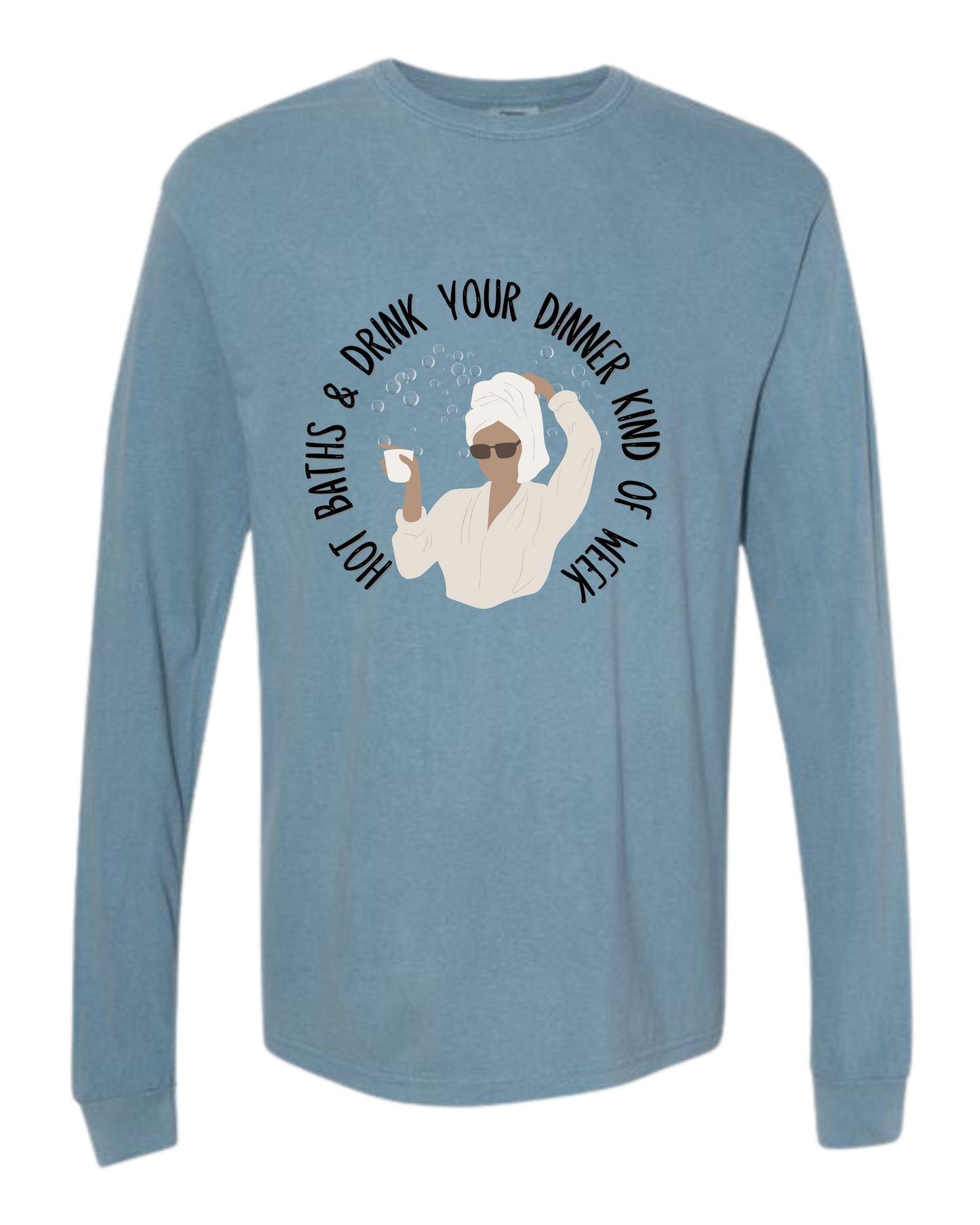 Hot Baths and Drink Your Dinner Kind of Week - Comfort Colors - Heavyweight Long Sleeve Tee - Blues & Greens