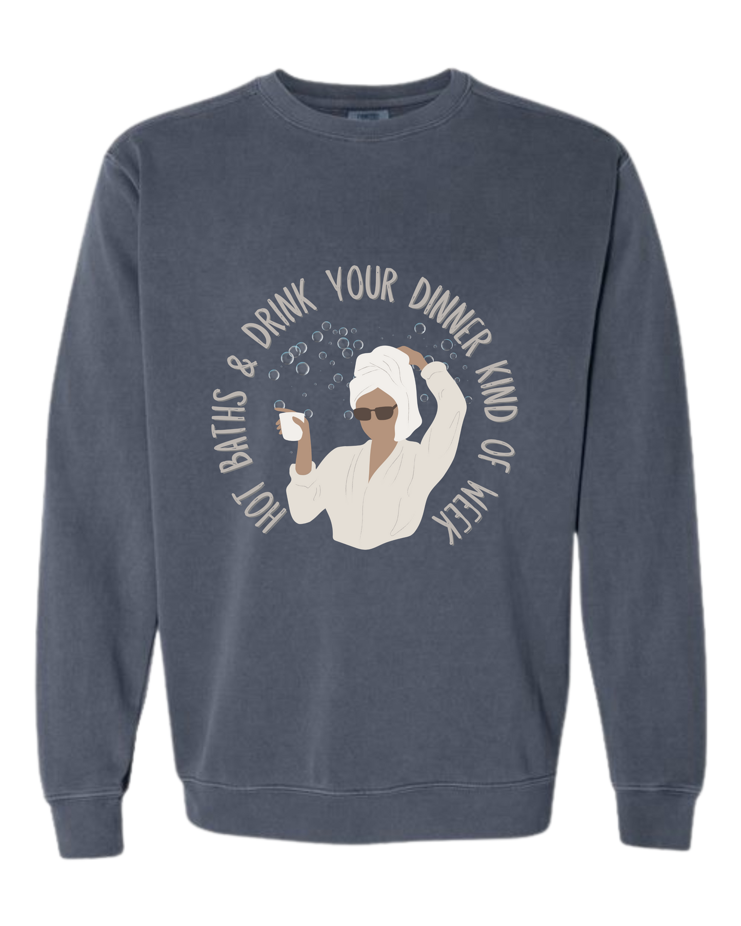 Hot Baths and Drink Your Dinner Kind of Week - Comfort Colors - Sweatshirt - Blues