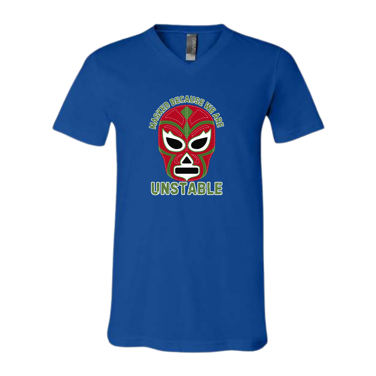 Masked Because We Are Unstable - Bella+Canvas - Unisex V-Neck - Assorted Colors