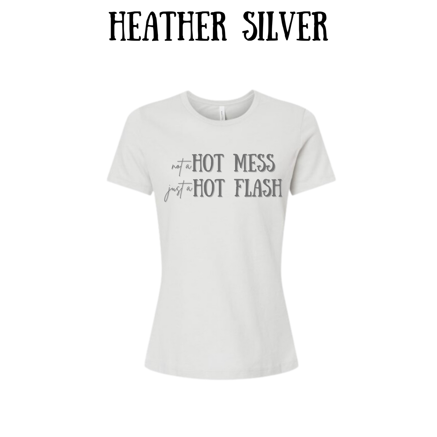 not a hot mess just a hot flash - women's relaxed fit tee - neutrals