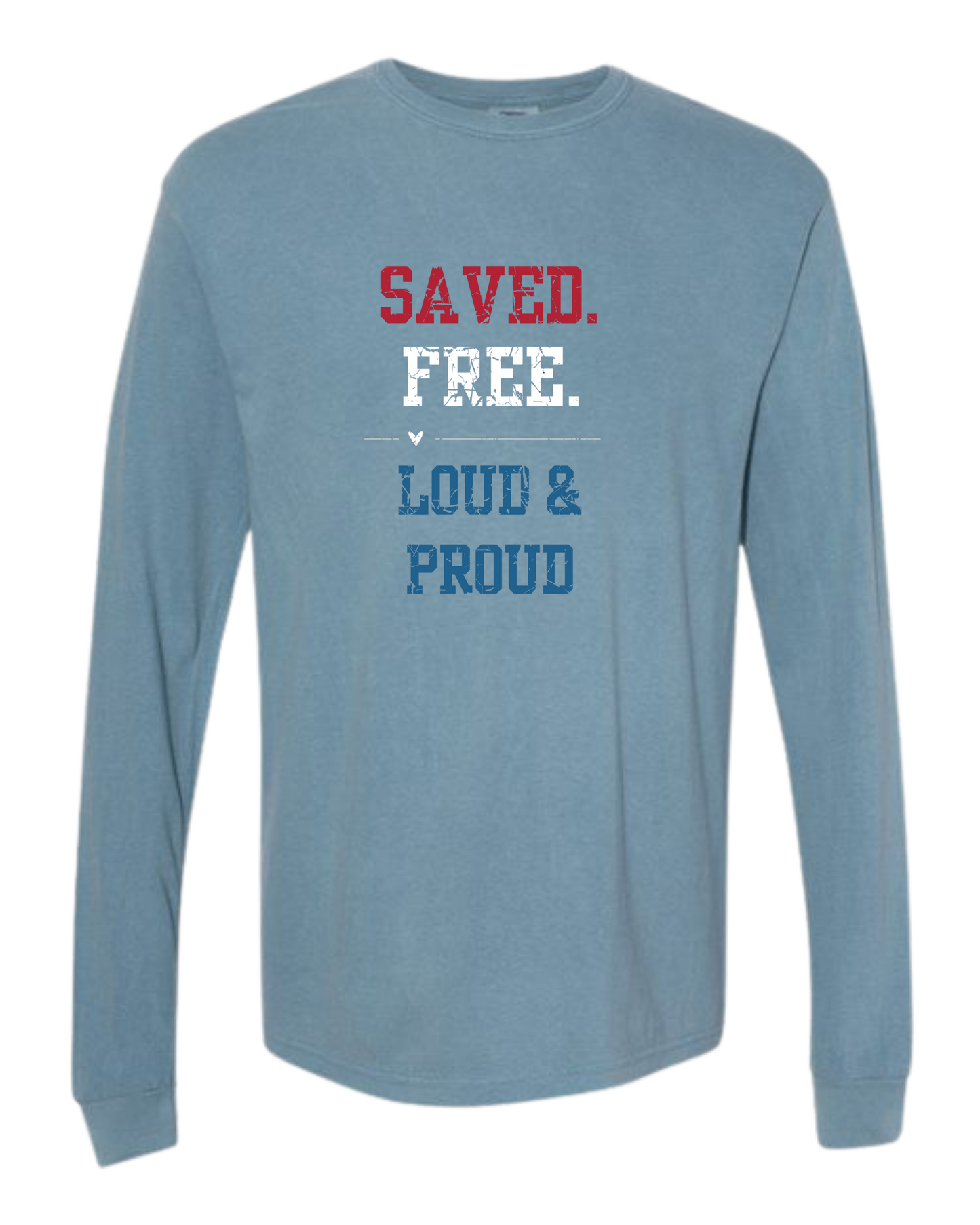 Saved. Free. Loud & Proud - Comfort Colors - Heavyweight Long Sleeve Tee - Blues & Greens