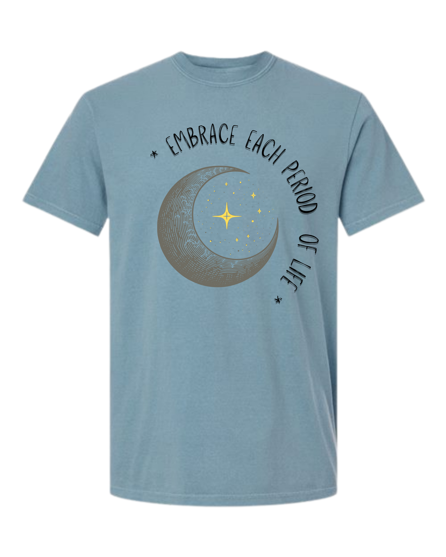 Embrace Each Period of Life - Comfort Colors - Heavyweight Unisex Tee - Blues
