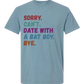 Sorry. Can't. Date With A Bat Boy. Bye. - Comfort Colors - Heavyweight Unisex Tee - Blues