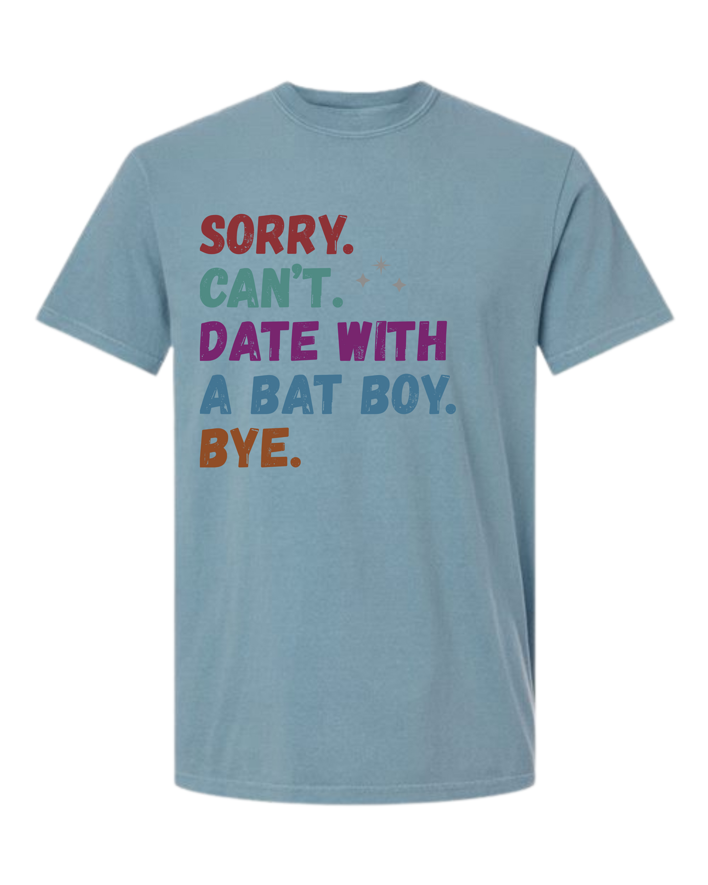 Sorry. Can't. Date With A Bat Boy. Bye. - Comfort Colors - Heavyweight Unisex Tee - Blues