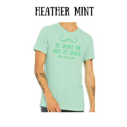 to shave or not to shave - unisex tee - greens