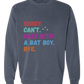 Sorry. Can't. Date With A Bat Boy. Bye. - Comfort Colors - Sweatshirt - Blues