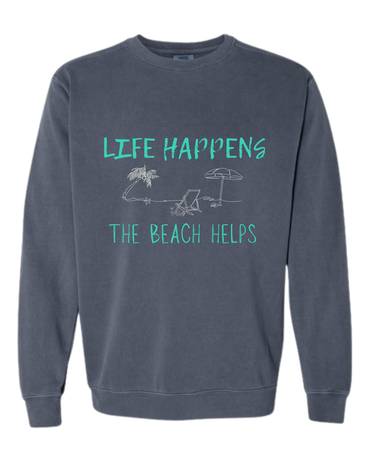 Life Happens The Beach Helps - Comfort Colors - Sweatshirt - Blues