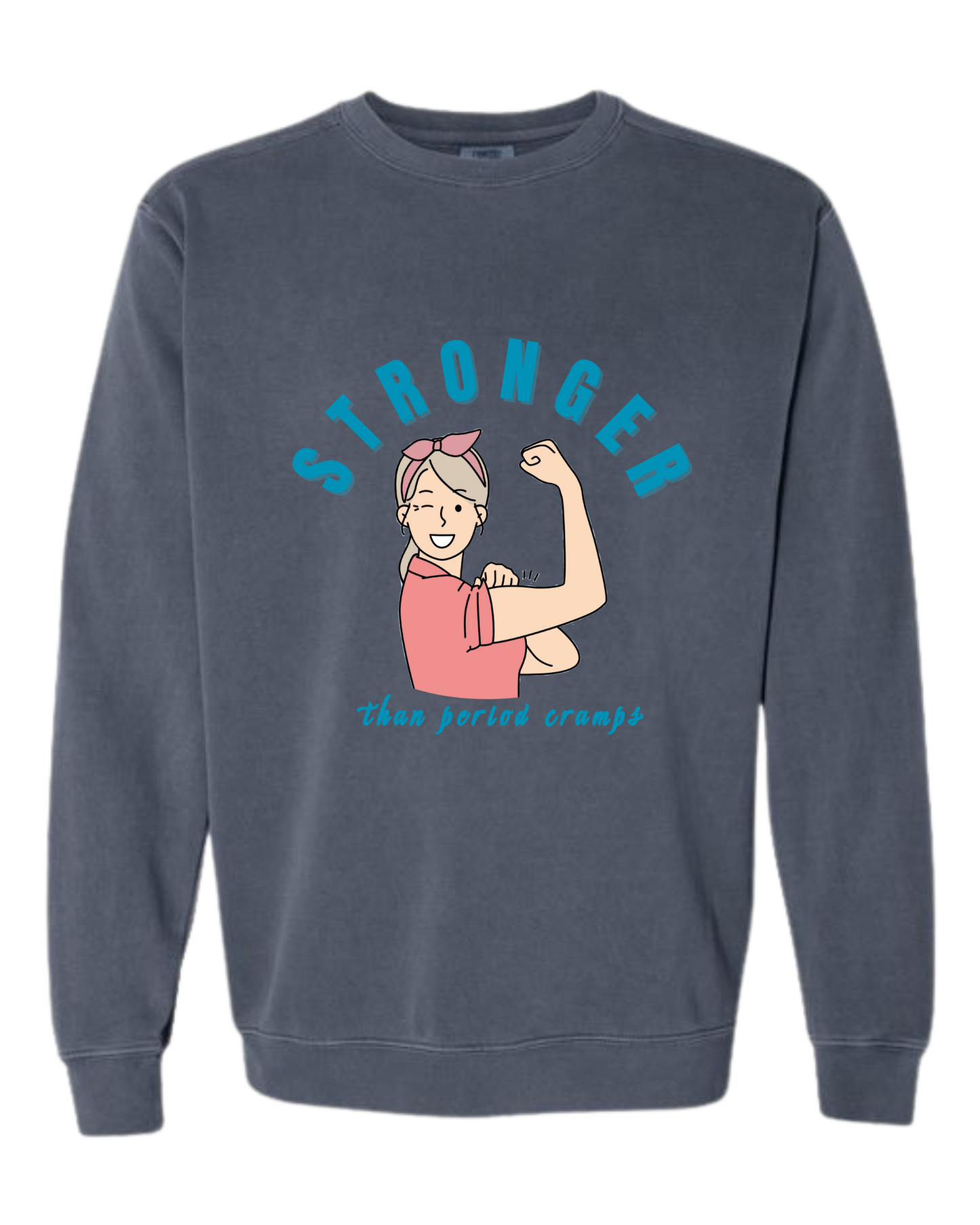 Stronger Than Period Cramps - Comfort Colors - Sweatshirt - Blues