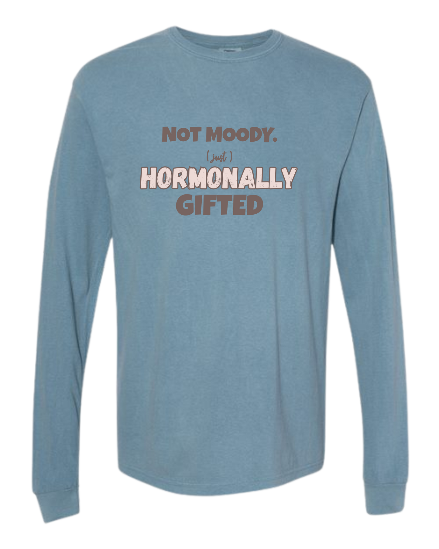 Not Moody. (just) Hormonally Gifted - Comfort Colors - Heavyweight Long Sleeve Tee - Blues & Greens