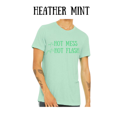 not a hot mess just a hot flash - unisex tee - greens