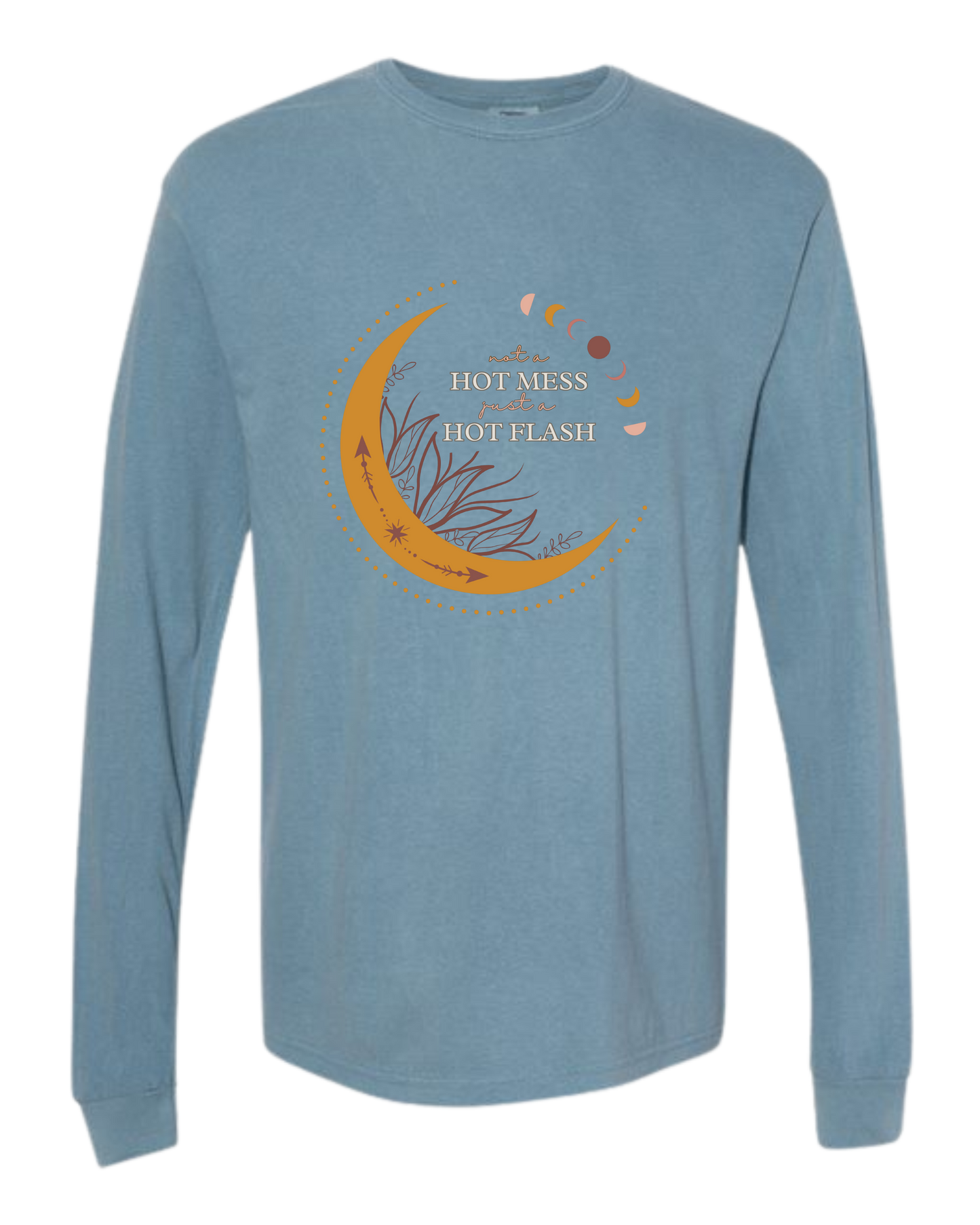 Not A Hot Mess Just A Hot Flash - Comfort Colors - Heavyweight Long Sleeve Tee - Blues & Greens