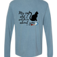 My Cat and I spill the tea about you - Comfort Colors - Heavyweight Long Sleeve Tee - Blues & Greens
