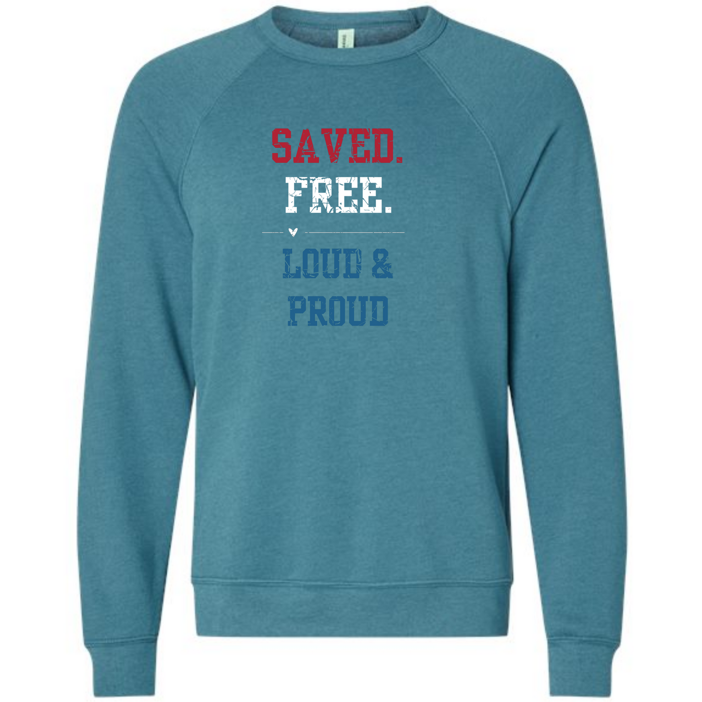 Saved. Free. Loud & Proud - Sponge Fleece Raglan Sweatshirt - Blues, Greens, Purple, and Black